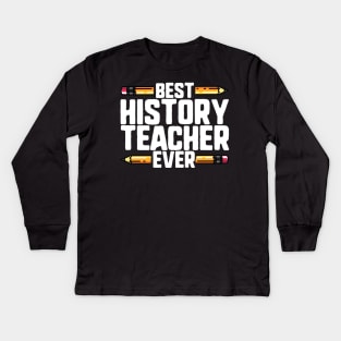 Best History Teacher Ever Kids Long Sleeve T-Shirt